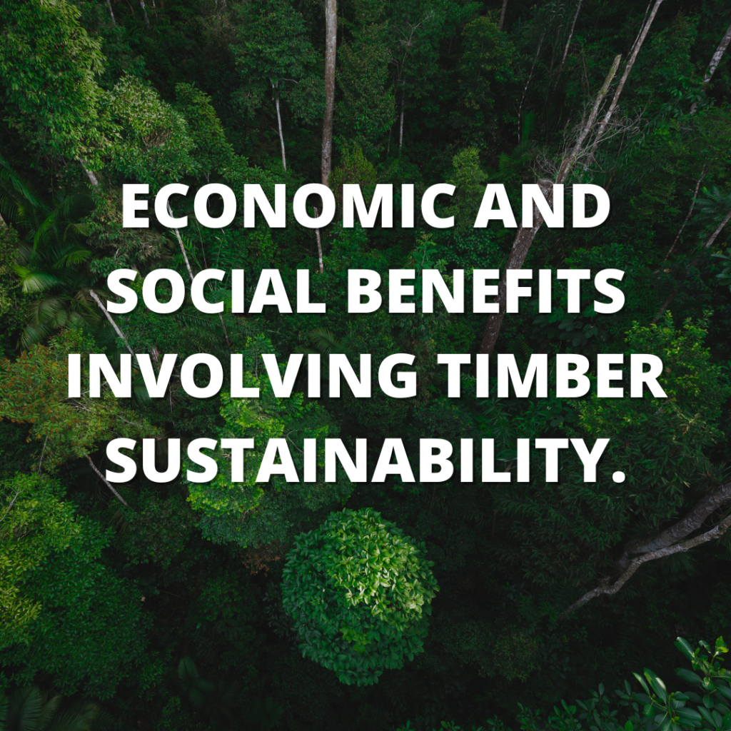 Economic and social Benefits involving timber sustainability